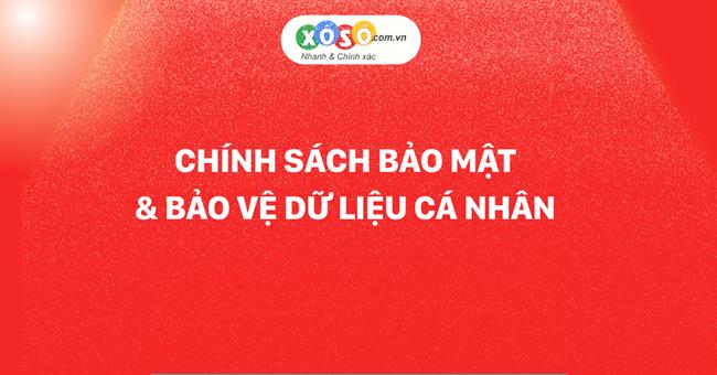Chính sách bảo mật và bảo vệ dữ liệu cá nhân trên website xoso.wang